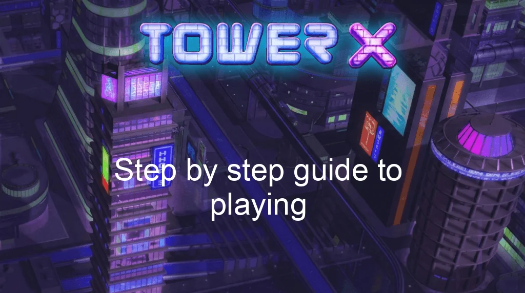 Tower X Game Step By Step Guide To Playing